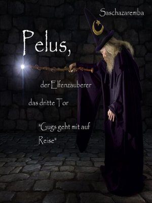 cover image of Pelus der Elfenzauberer Das dritte Tor